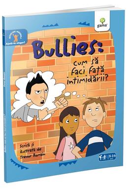 Copertă produs Bullies: Cum să faci faţă intimidării. Ajută-te singur!