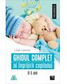 Copertă produs Ghidul complet al &icirc;ngrijirii copilului (0-5 ani) - thumb 1