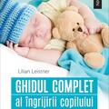 Copertă produs Ghidul complet al &icirc;ngrijirii copilului (0-5 ani) - gallery small 