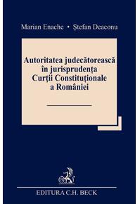 Copertă produs Autoritatea judecătorească &icirc;n jurisprudența Curții Constituționale a Rom&acirc;niei