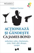 Acționează și g&acirc;ndește ca James Bond
