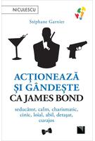 Acționează și g&acirc;ndește ca James Bond