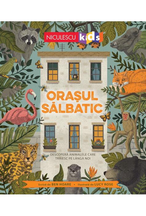 Copertă produs Orașul sălbatic. Descoperă animalele care trăiesc l&acirc;ngă noi.