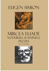 Copertă produs Mircea Eliade. Nodurile şi semnele prozei