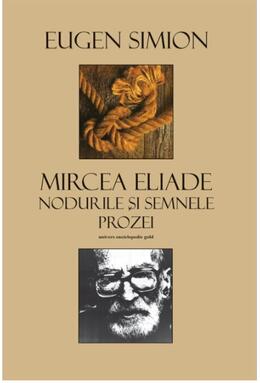Copertă produs Mircea Eliade. Nodurile şi semnele prozei