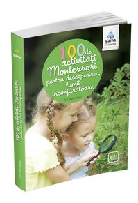 Copertă produs 100 de activități Montessori pentru descoperirea lumii &icirc;nconjurătoare. Cărți Montessori pentru părinți