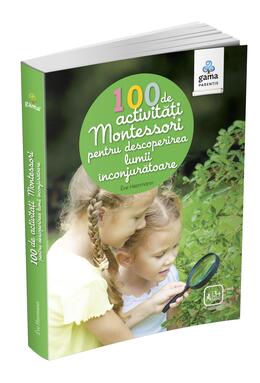 Copertă produs 100 de activități Montessori pentru descoperirea lumii &icirc;nconjurătoare. Cărți Montessori pentru părinți