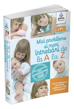 Copertă produs Mici probleme și mari &icirc;ntrebări, de la A la Z. Răspunsurile unui pedopsihiatru. Ghiduri pentru părinți