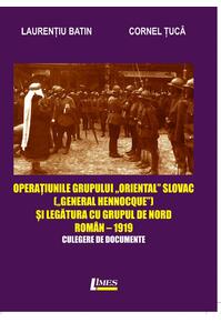 Copertă produs Operațiunile grupului &bdquo;Oriental Slovac" (&bdquo;General Hennocque&bdquo;) și legătura cu grupul de nord roman&ndash; 1919