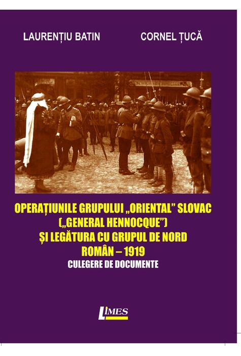 Copertă produs Operațiunile grupului &bdquo;Oriental Slovac" (&bdquo;General Hennocque&bdquo;) și legătura cu grupul de nord roman&ndash; 1919
