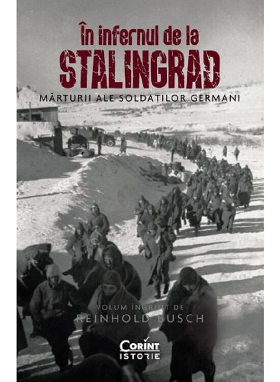 Copertă produs &Icirc;n infernul de la Stalingrad. Mărturii ale soldaților germani - gallery big 1