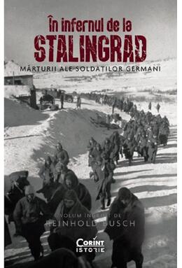 Copertă produs &Icirc;n infernul de la Stalingrad. Mărturii ale soldaților germani