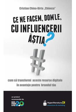Copertă produs Ce ne facem, dom&rsquo;le, cu influencerii ăștia?