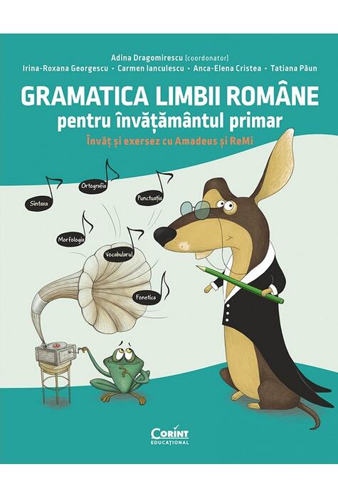 Copertă produs Gramatica limbii rom&acirc;ne pentru &icirc;nvățăm&acirc;ntul primar. &Icirc;nvăț și exersez cu Amadeus și ReMi