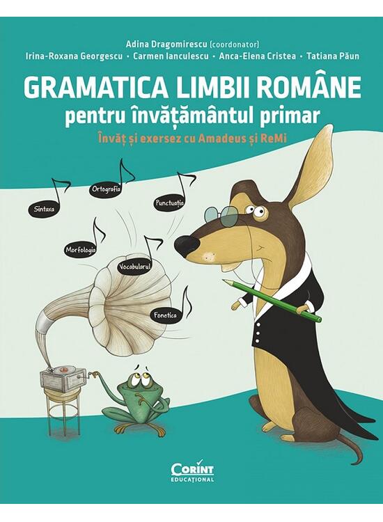 Copertă produs Gramatica limbii rom&acirc;ne pentru &icirc;nvățăm&acirc;ntul primar. &Icirc;nvăț și exersez cu Amadeus și ReMi - gallery big 1