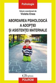 Copertă produs ABORDAREA PSIHOLOGICA A ADOPTIEI SI ASISTENTEI MATERNALE