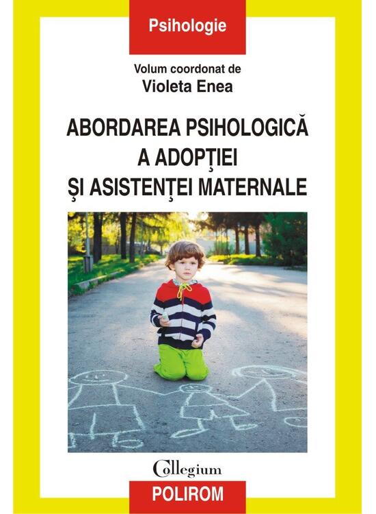 Copertă produs ABORDAREA PSIHOLOGICA A ADOPTIEI SI ASISTENTEI MATERNALE - gallery big 1