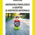 Copertă produs ABORDAREA PSIHOLOGICA A ADOPTIEI SI ASISTENTEI MATERNALE - gallery small 