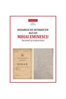 Imagine produs Dosarele de interdicție ale lui Mihai Eminescu. Facsimil și transcriere