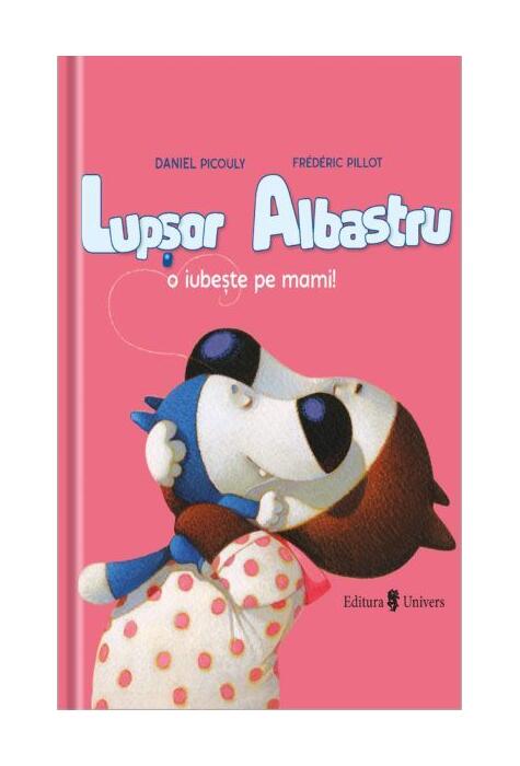 Copertă produs Lupșor Albastru o iubește pe mami!