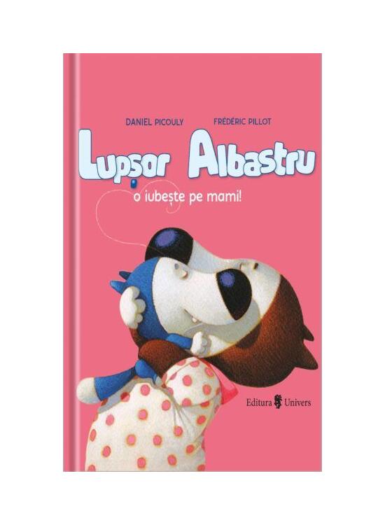 Copertă produs Lupșor Albastru o iubește pe mami! - gallery big 1
