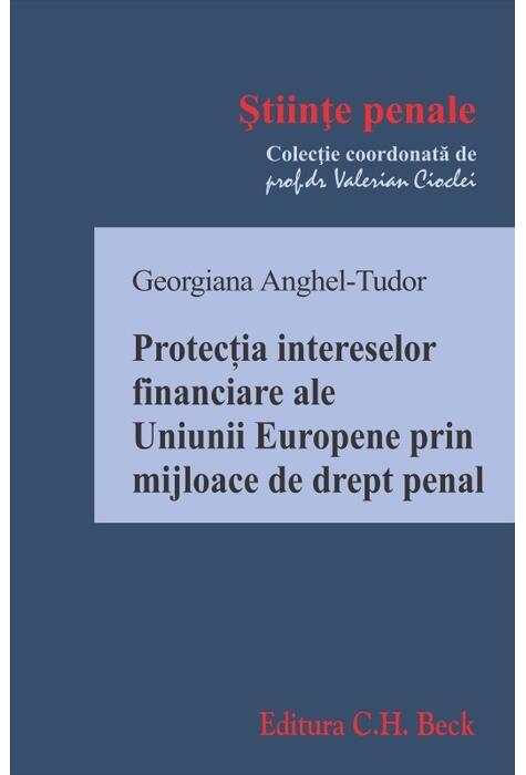 Copertă produs Protecția intereselor financiare ale Uniunii Europene prin mijloace de drept penal