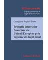 Copertă produs Protecția intereselor financiare ale Uniunii Europene prin mijloace de drept penal - thumb 1