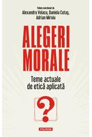 Alegeri morale. Teme actuale de etică aplicată