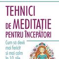 Copertă produs Tehnici de meditație pentru &icirc;ncepători. Cum să devii mai fericit și mai calm &icirc;n 10 zile - gallery small 