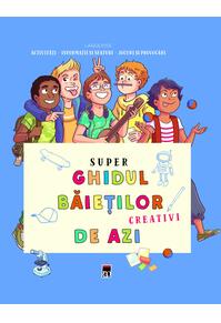 Copertă produs Super ghidul băieților creativi de azi