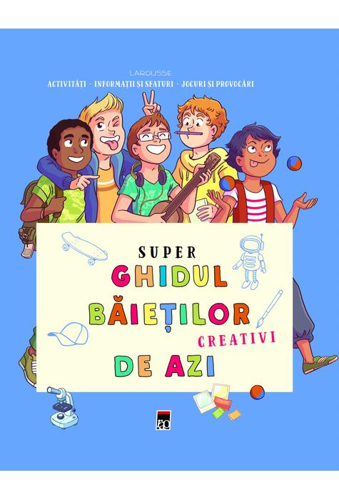 Copertă produs Super ghidul băieților creativi de azi