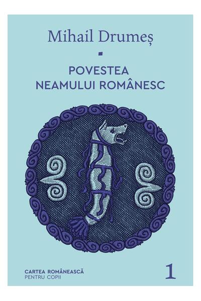 Povestea neamului rom&acirc;nesc (Vol. 1)