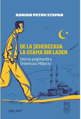 Copertă produs De la Șeherezada la Osama Bin Laden. Istoria palpitantă a Orientului Mijlociu