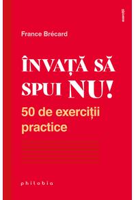 Copertă produs &Icirc;nvață să spui NU. 50 de exerciții practice