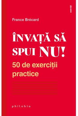 Copertă produs &Icirc;nvață să spui NU. 50 de exerciții practice