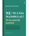 Copertă produs Nu te lăsa manipulat. 50 de exerciții practice - thumb 1