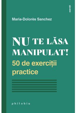 Copertă produs Nu te lăsa manipulat. 50 de exerciții practice