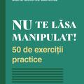 Copertă produs Nu te lăsa manipulat. 50 de exerciții practice - gallery small 
