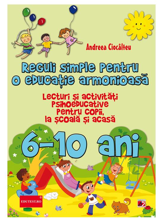 Copertă produs Reguli simple pentru o educație armonioasă. Lecturi și activități psihoeducative pentru copii, la școală și acasă. 6-10 ani - gallery big 1