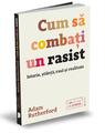 Copertă produs Cum să combați un rasist. Istorie, știință, rasă și realitate - thumb 1