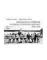 Copertă produs Aeronautica rom&acirc;nă &icirc;n Războiul de &Icirc;ntregire naţională 1916-1919 - thumb 1