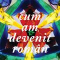 Copertă produs Cum am devenit rom&acirc;n - gallery small 