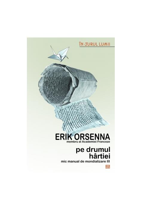 Copertă produs Pe drumul h&acirc;rtiei. Mic manual de mondializare III