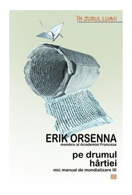 Copertă produs Pe drumul h&acirc;rtiei. Mic manual de mondializare III