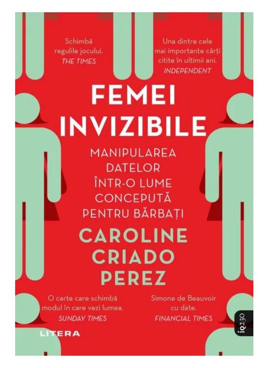 Copertă produs Femei invizibile. Manipularea datelor într-o lume concepută pentru bărbați - gallery big 1