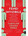 Copertă produs Femei invizibile. Manipularea datelor într-o lume concepută pentru bărbați - thumb 1