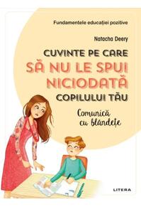 Copertă produs Cuvinte pe care să nu le spui niciodată copilului tău. Comunică cu blândețe