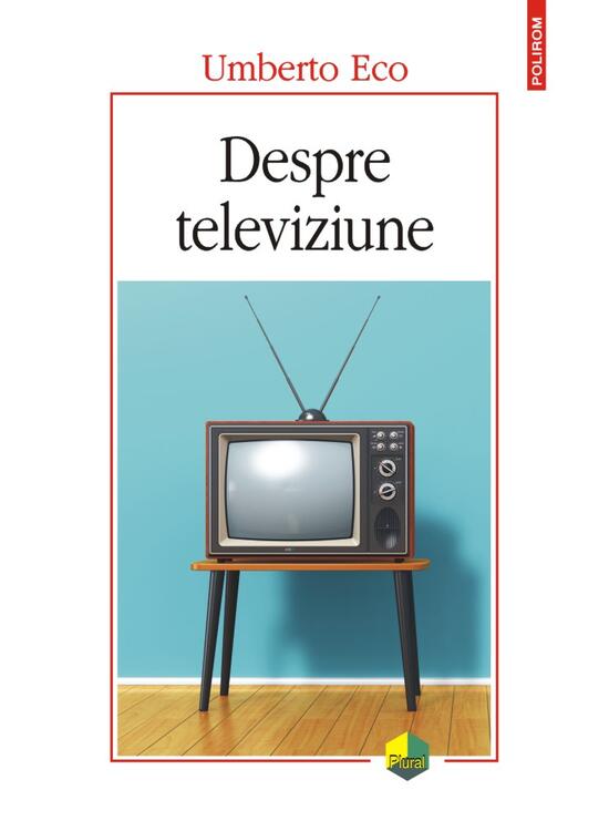 Copertă produs Despre televiziune. Scrieri 1956‑2015 - gallery big 1