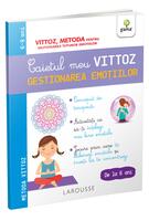 Caietul meu Vittoz: Gestionarea emoțiilor