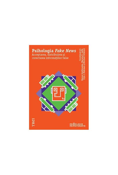 Copertă produs Psihologia Fake News. Acceptarea, distribuirea și corectarea informațiilor false